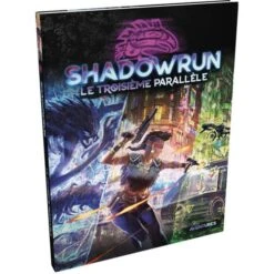 SHADOWRUN 6 - LE TROISIÈME PARALLÈLE